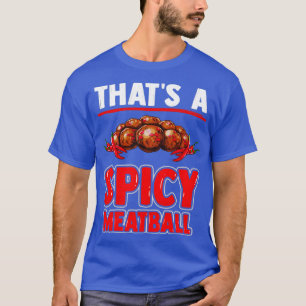 Camiseta Es una bola de carne picante con albóndigas y chil