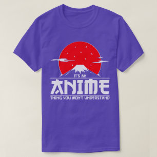 Camiseta Es una cosa animada que no entenderás a Anime