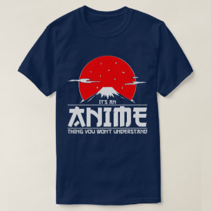 Camiseta Es una cosa animada que no entenderás a Anime