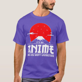 Camiseta Es una cosa animada que no entenderás a Anime