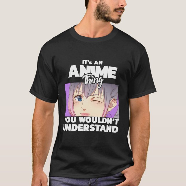 Camiseta Es Una Cosa Anime Que No Entiendes. (Anverso)
