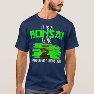 Camiseta Es una cosa bonsai Bonsai