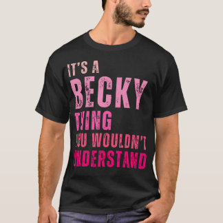Camiseta Es Una Cosa Cómplice Que No Entiendes A Becky V