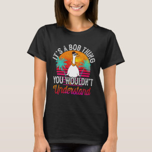 Camiseta Es una cosa de Bob que no entenderías a Bob gracio
