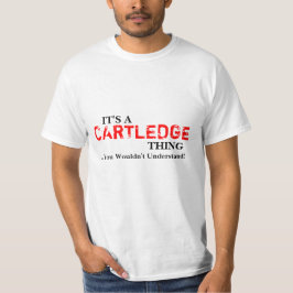 Camiseta ¡Es una cosa de CARTLEDGE… que usted no