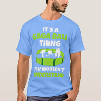 Camiseta Es una cosa de Gaga Ball que no entenderías a Dod