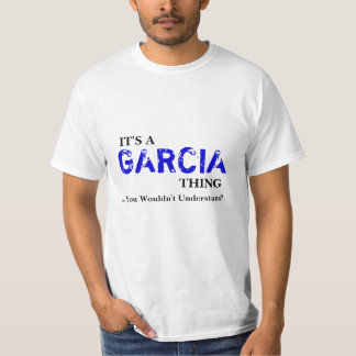 Camiseta ¡Es una cosa de GARCÍA… que usted no entendería!