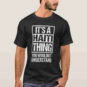 Camiseta Es una cosa de Haití que no entenderías haitiano