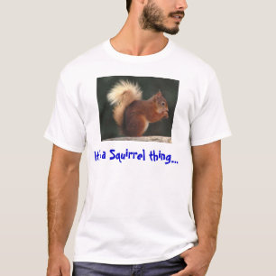 Camiseta Es una cosa de la ardilla