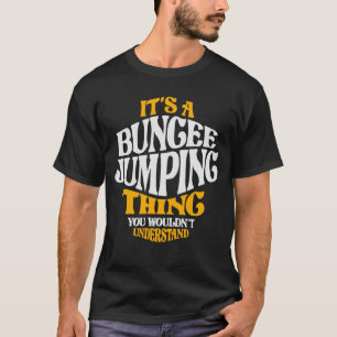 Camiseta Es una cosa de saltar de bungee - Saltador de Jung