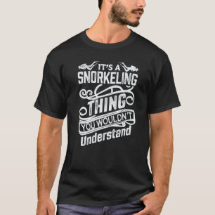 Camiseta Es Una Cosa De Snorkel Que No Entenderías Sc