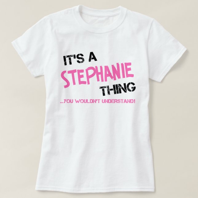 Camiseta Es una cosa de Stephanie que no entenderías (Diseño del anverso)