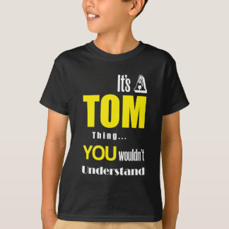 Camiseta Es una cosa de Tom que usted no entendería