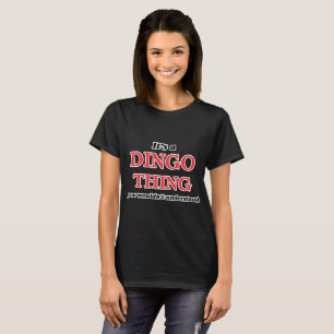 Camiseta Es una cosa del Dingo, usted no entendería