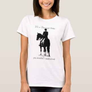 Camiseta Es una cosa del Dressage, usted no…