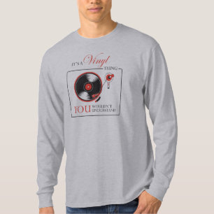 Camiseta Es una cosa del vinilo que usted no entendería la