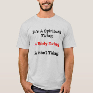 Camiseta Es una cosa espiritual, una cosa del cuerpo, una