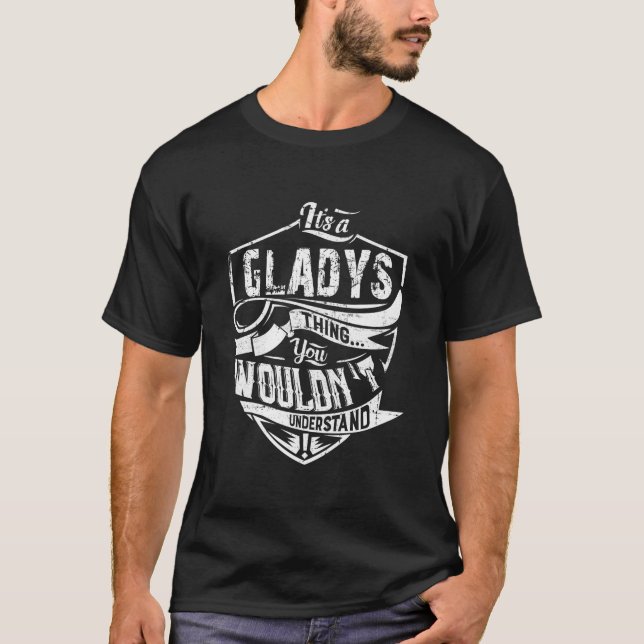Camiseta Es Una Cosa Gladys Que No Entiendes. (Anverso)