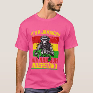 Camiseta Es una cosa jamaiquina que tú no vas a entender co