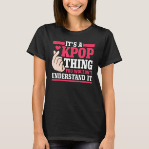Camiseta Es una cosa kpop que no entenderías.