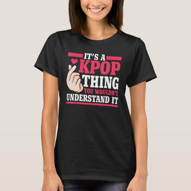 Camiseta Es una cosa kpop que no entenderías. (Anverso)