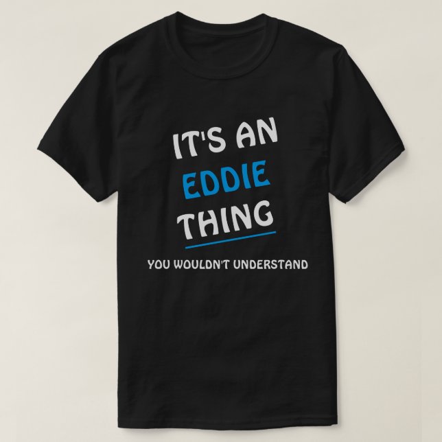 Camiseta Es una cosa que no entenderías de Eddie. (Diseño del anverso)