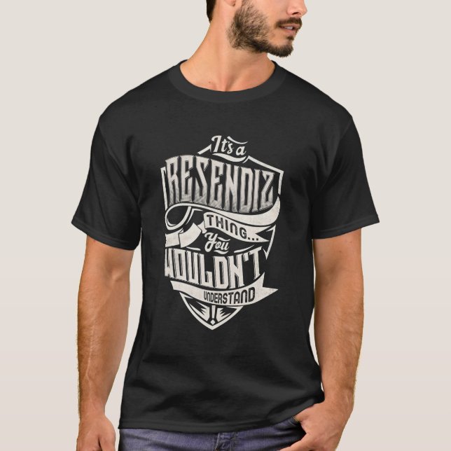 Camiseta Es Una Cosa Resendiz Que No Entiendes El Nombre (Anverso)
