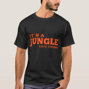 Camiseta Es una jungla por ahí.