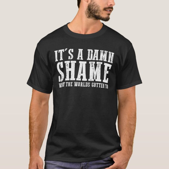 Camiseta Es una vergüenza lo que el mundo tiene que hacer (Anverso)