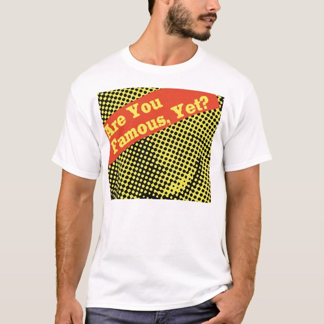 Camiseta ¿Es usted famoso, camisa? (Anverso)