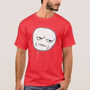 Camiseta Es usted que me embroma cara Meme de la rabia