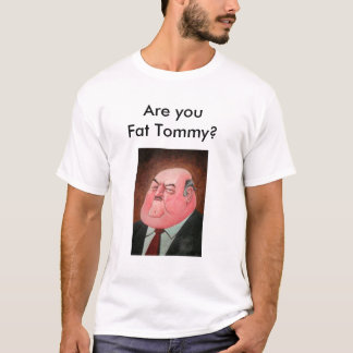 Camiseta ¿Es usted Tommy gordo?