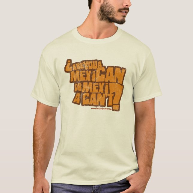 Camiseta ¿Es usted un mexicano o un MexiCAN'T? (Anverso)
