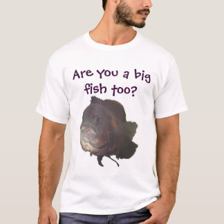 Camiseta ¿Es usted un pescado grande también?