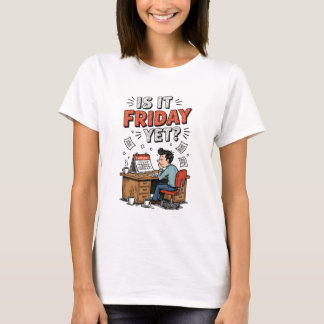 Camiseta ¿Es Viernes Aun Camisas - Tee De Diseño De Oficina