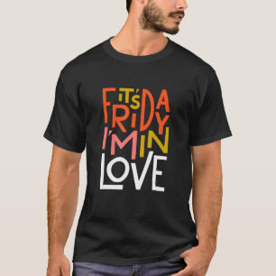Camiseta Es Viernes Estoy Enamorado - La Cura