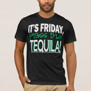 Camiseta ¡Es viernes, pasa el Tequila!