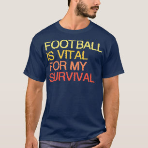 Camiseta Es Vital Para Mi Supervivencia