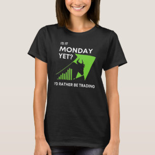 Camiseta ¿Es Ya Lunes Prefiero Estar Operando En El Mercado
