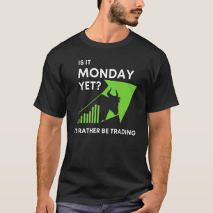 Camiseta ¿Es Ya Lunes Prefiero Estar Operando En El Mercado