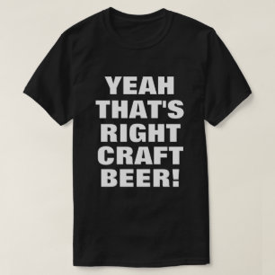 Camiseta ¡Esa es la cerveza Craft Correcta!