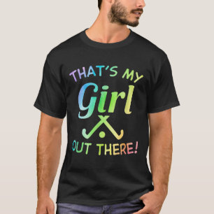 Camiseta Esa es mi chica jugadora de hockey sobre hierba al
