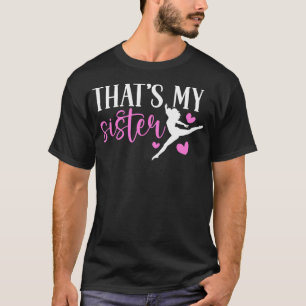 Camiseta Esa Es Mi Hermana De Baile Hermana De Un Bailarín