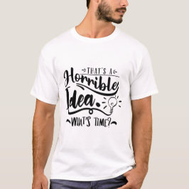 Camiseta Esa es una idea horrible Cita divertida de la hora
