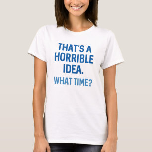 Camiseta Esa es una idea terrible
