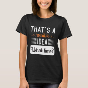 Camiseta Esa es una idea terrible de lo que dicen las mujer