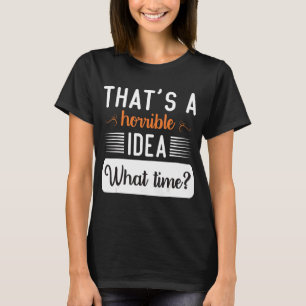 Camiseta Esa es una idea terrible de lo que dicen las mujer
