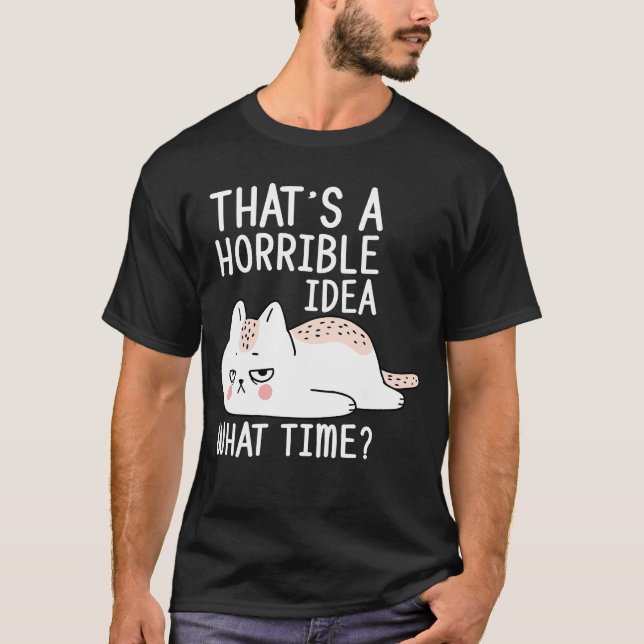 Camiseta Esa es una idea terrible de qué gato gracioso del  (Anverso)