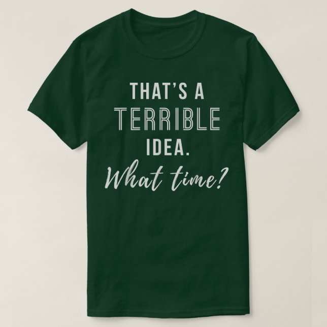Camiseta Esa es una mala idea qué hora divertida  (Diseño del anverso)