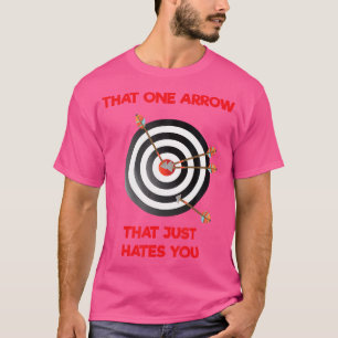 Camiseta Esa flecha que te odia por el tiro con arco gracio